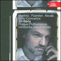 Martinu, Foerster, Novák: Cello Concertos von Jiri Barta