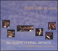 Eight Days in June von Six Rivers Choral Artists
