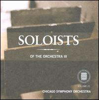 Soloists of the Orchestra, Vol. 3 von Chicago Symphony Orchestra