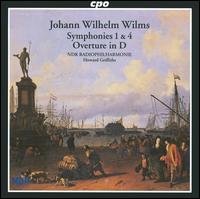 Johann Wilhelm Wilms: Symphonies Nos. 1 & 4; Overture in D von Howard Griffiths
