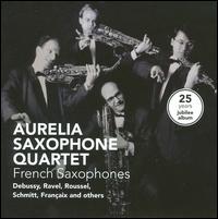 French Saxophones von Aurelia Saxophone Quartet