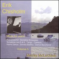 Erik Chisholm: Music for Piano, Vol. 5 von Murray McLachlan