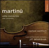 Martinu: Cello Concertos Nos. 1 & 2; Concertino von Raphael Wallfisch