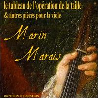 Marin Marais: Le Tableau de l'Opération de la Taille & Autres Pièces pour la Viole von Orpheon Consort