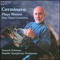 Cerminaro Plays Mozart, Four Horn Concertos von John Cerminaro