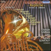 Repliche: Works for Horn & Cimbalom von Various Artists