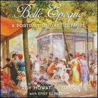 Belle Epoque: A Portrait of Gabriel Fauré von Roy Howat