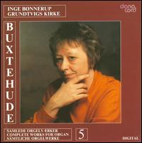 Buxtehude: Complete Works for Organ, Vol. 5 von Inge Bønnerup