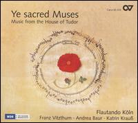 Ye Sacred Muses: Music from the House of Tudor von Flautando Köln