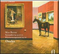 Max Reger: Serenaden, Opp. 141a & 77a; Klarinettenquintett, Op. 146 von Oxalys
