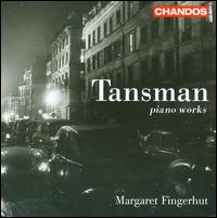 Tansman: Piano Works von Margaret Fingerhut