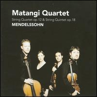Mendelssohn: String Quartet Op. 12; String Quintet Op. 18 von Matangi Quartet