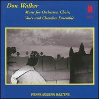 Don Walker: Music for Orchestra, Choir, Voice and Chamber Ensemble von Various Artists