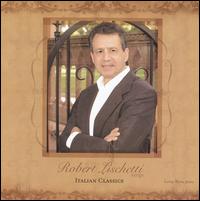 Robert Lischetti sings Italian Classics von Robert Lischetti