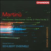 Martinu: Piano Quartet; Oboe Quartet; Duo No. 2 & Others von Schubert Ensemble of London