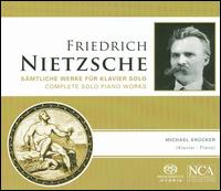 Friedrich Nietzsche: Complete Solo Piano Works [Hybrid SACD] von Michael Krucker