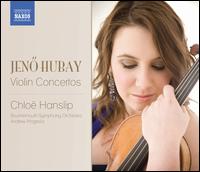 Hubay: Violin Concertos von Chloë Hanslip