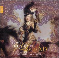 Les Musiques de Louis XIV: Du Salon à l'Église von Various Artists
