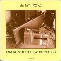 Take Me with You (When You Go) von The Jayhawks
