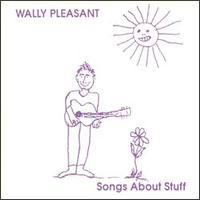 Songs About Stuff von Wally Pleasant