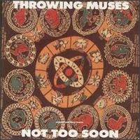 Not Too Soon von Throwing Muses