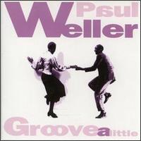 Groove a Little von Paul Weller