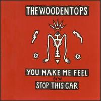 You Make Me Feel/Stop This Car von The Woodentops