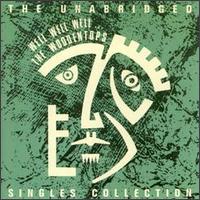 Well Well Well: The Unabridged Singles Collection von The Woodentops