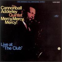 Mercy, Mercy, Mercy! Live at 'The Club' von Cannonball Adderley