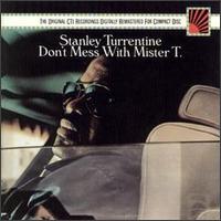 Don't Mess with Mister T. von Stanley Turrentine
