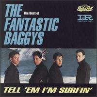 Best of the Fantastic Baggys: Tell 'em I'm Surfin' von The Fantastic Baggys