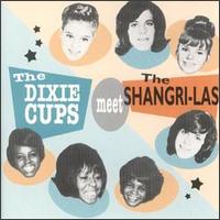 Dixie Cups Meet the Shangri-Las von The Dixie-Cups