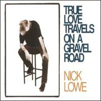 True Love Travels on a Gravel Road von Nick Lowe