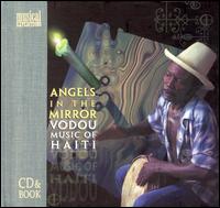Angels in the Mirror: Vodou Music of Haiti von Various Artists