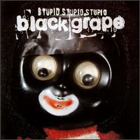 Stupid, Stupid, Stupid von Black Grape