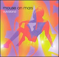 Vulvaland von Mouse on Mars