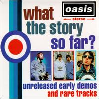 What's the Story So Far?: Unreleased Early Demos and Rare Tracks von Oasis