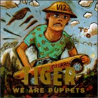 We Are Puppets von Tiger