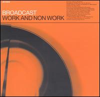 Work and Non-Work von Broadcast