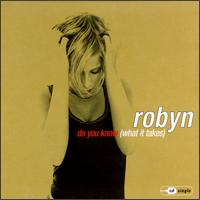 Do You Know (What It Takes) von Robyn