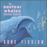 Gone Fission von The Nuclear Whales Saxophone Orchestra