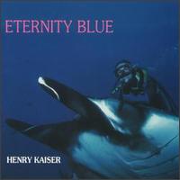 Eternity Blue von Henry Kaiser