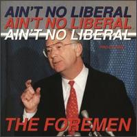 Ain't No Liberal von The Foremen