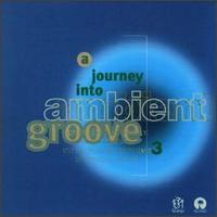 Journey into Ambient Groove, Vol. 3 von Various Artists