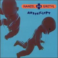 Ausgeflippt von Hanzel und Gretyl