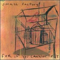 For If You Cannot Fly von Small Factory