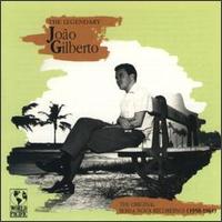 Legendary João Gilberto von João Gilberto