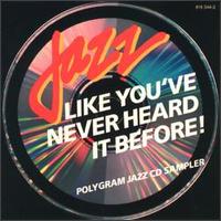Jazz Like You've Never Heard It Before von Various Artists