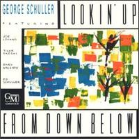 Lookin' Up from Down Below von George Schuller