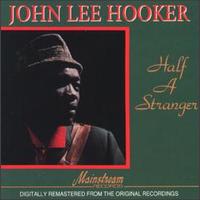Half a Stranger von John Lee Hooker